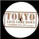 Tokyo - Love Come Down